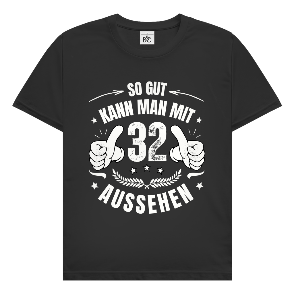 Herren T-Shirt "So gut kann man mit 32 aussehen"