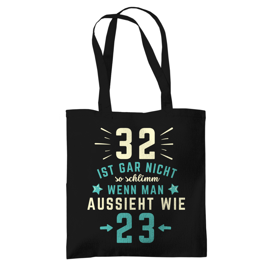Tragetasche "32 ist gar nicht schlimm, wenn man aussieht wie 23"