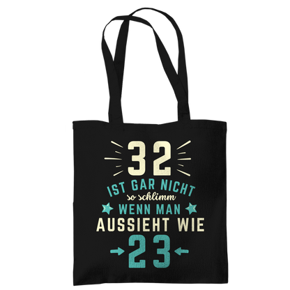 Tragetasche "32 ist gar nicht schlimm, wenn man aussieht wie 23"