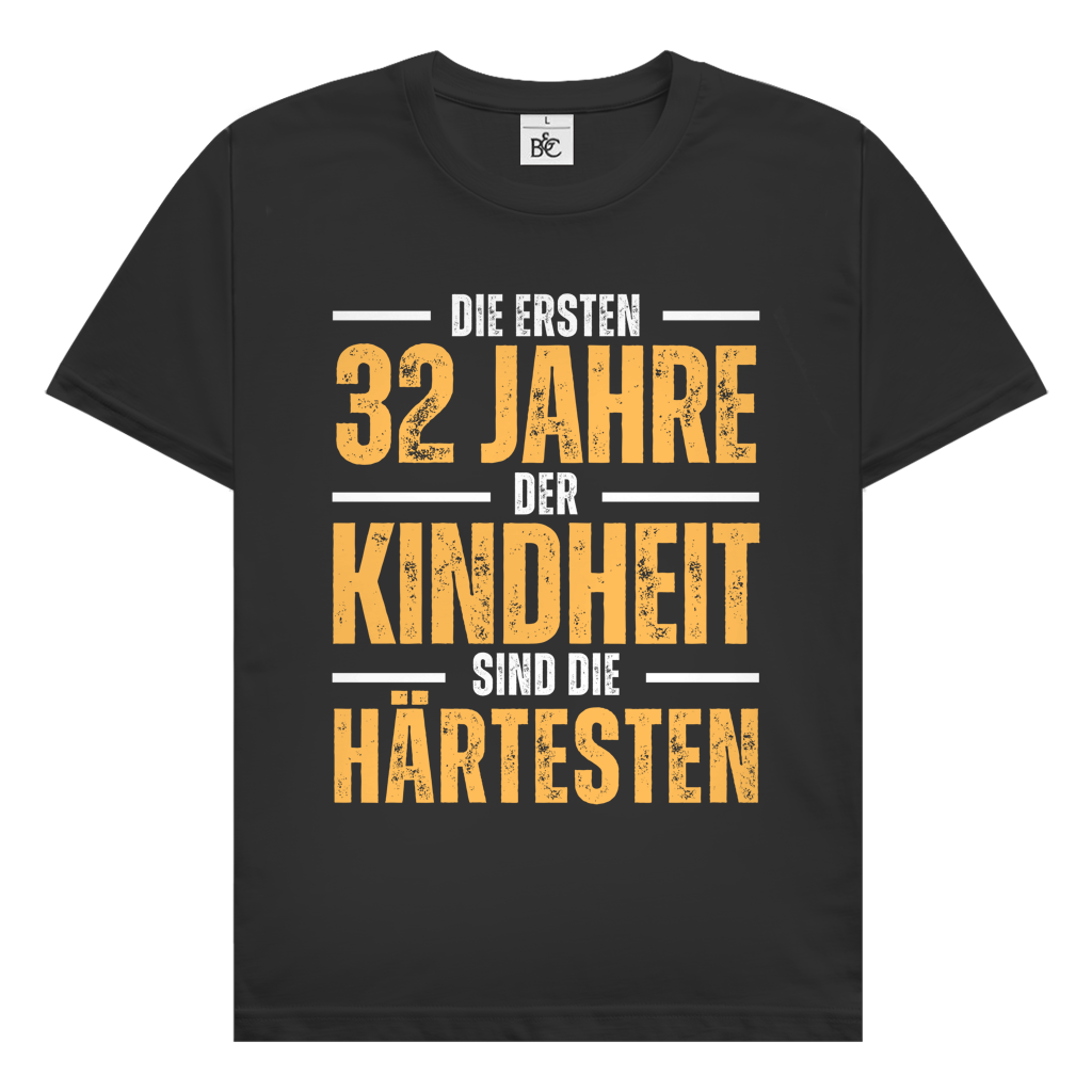 Herren T-Shirt "Die ersten 32 Jahre der Kindheit sind die härtesten"