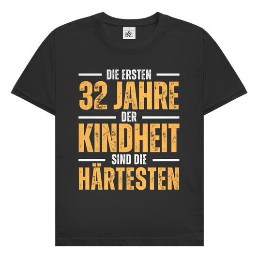 Herren T-Shirt "Die ersten 32 Jahre der Kindheit sind die härtesten"