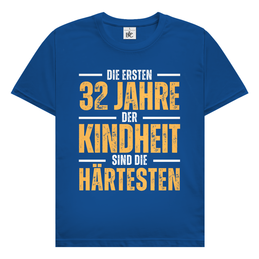 Herren T-Shirt "Die ersten 32 Jahre der Kindheit sind die härtesten"