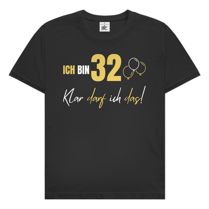 Herren T-Shirt "Ich bin 32 - Klar darf ich das!"