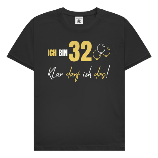 Herren T-Shirt "Ich bin 32 - Klar darf ich das!"