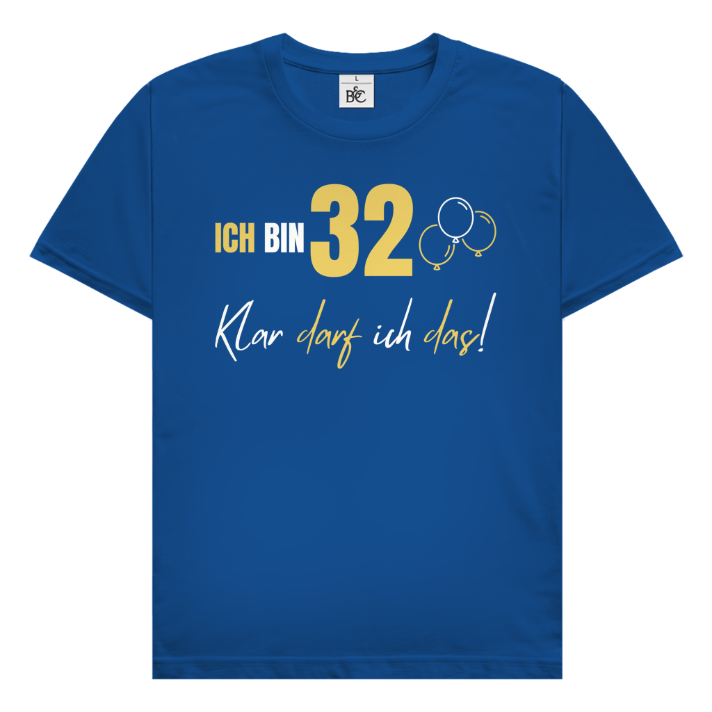 Herren T-Shirt "Ich bin 32 - Klar darf ich das!"