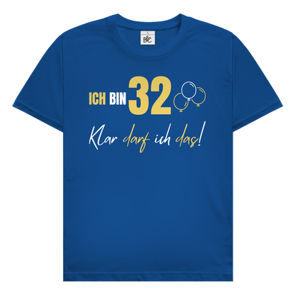 Herren T-Shirt "Ich bin 32 - Klar darf ich das!"