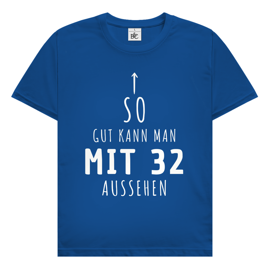 Herren T-Shirt "So gut kann man mit 32 Jahren aussehen"