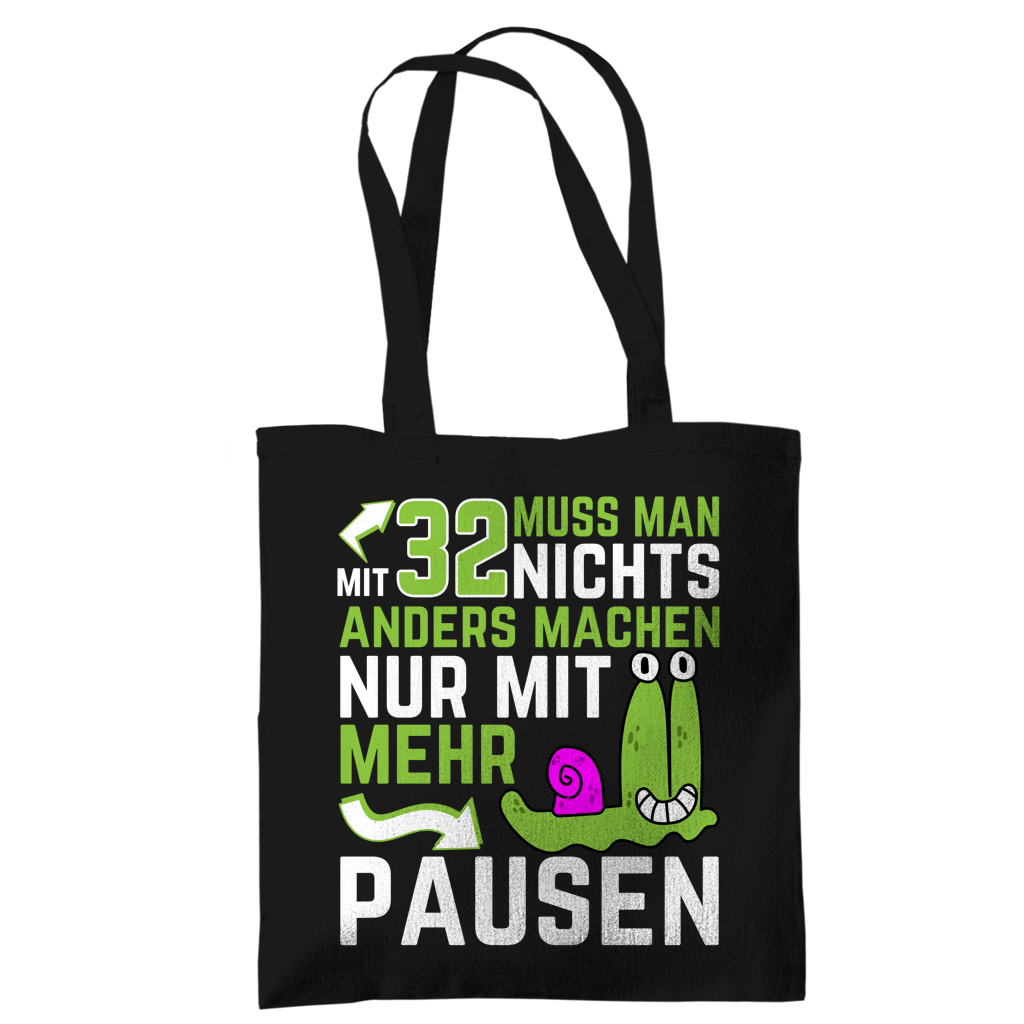 Tragetasche "Mit 32 muss man nichts anders machen, nur mit mehr Pausen"