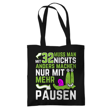 Tragetasche "Mit 32 muss man nichts anders machen, nur mit mehr Pausen"
