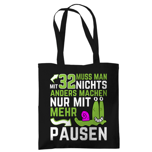 Tragetasche "Mit 32 muss man nichts anders machen, nur mit mehr Pausen"