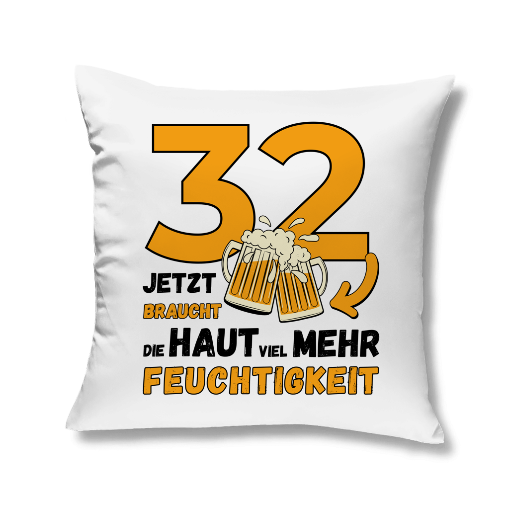 Kopfkissen "32 - Jetzt braucht die Haut viel mehr Feuchtigkeit"