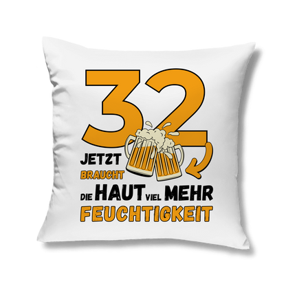 Kopfkissen "32 - Jetzt braucht die Haut viel mehr Feuchtigkeit"