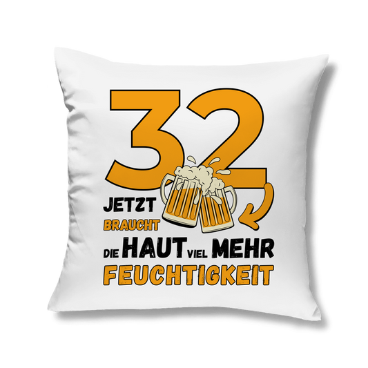 Kopfkissen "32 - Jetzt braucht die Haut viel mehr Feuchtigkeit"