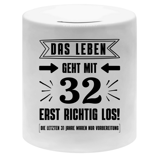Spardose "Das Leben geht mit 32 erst richtig los"