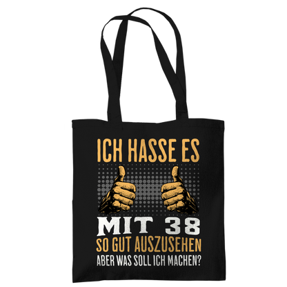Tragetasche "Ich hasse es mit 38 so gut auszusehen"