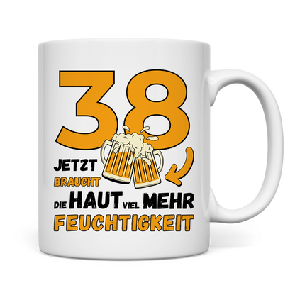 Tasse "38 - Jetzt braucht die Haut viel mehr Feuchtigkeit"