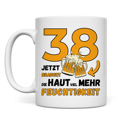 Tasse "38 - Jetzt braucht die Haut viel mehr Feuchtigkeit"