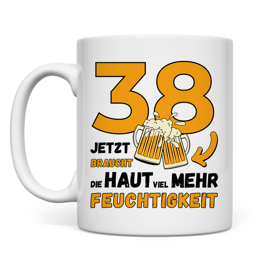 Tasse "38 - Jetzt braucht die Haut viel mehr Feuchtigkeit"