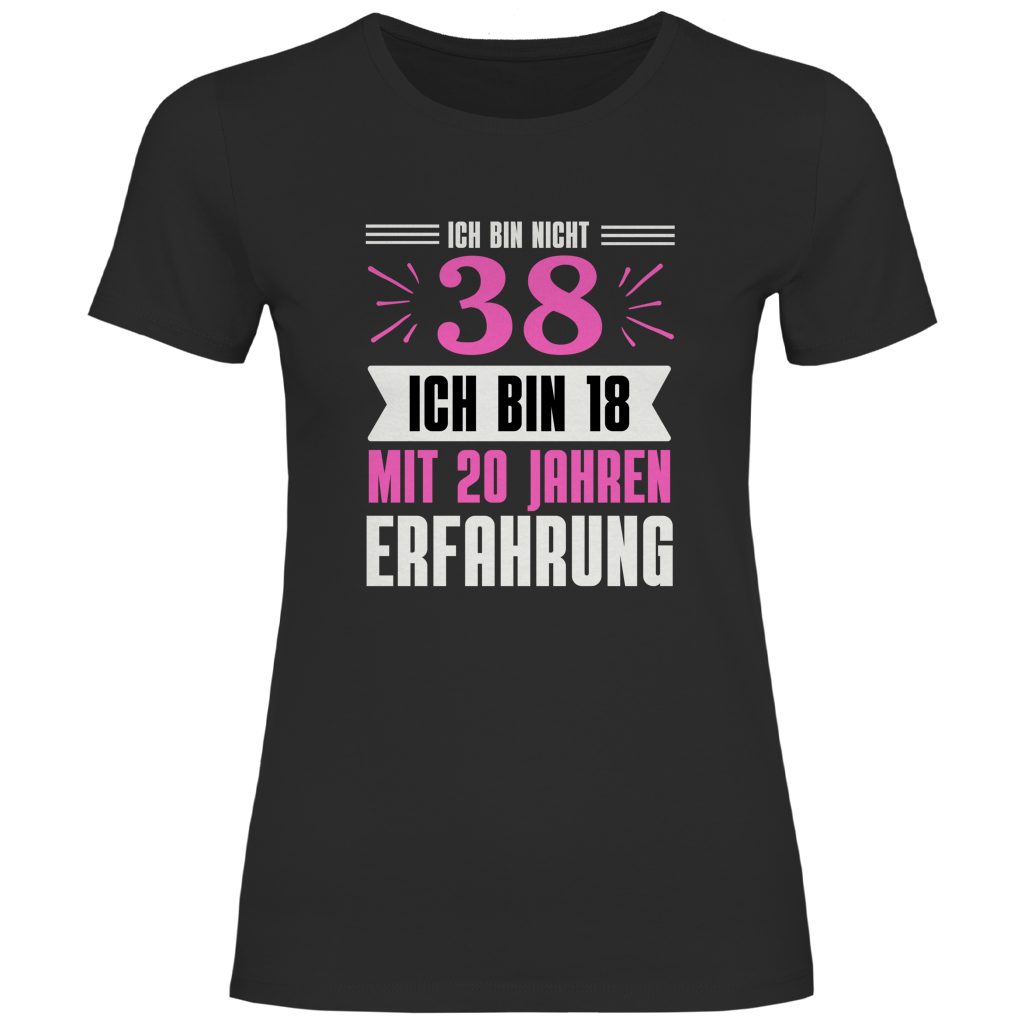 Damen T-Shirt "Ich bin nicht 38" (Pinkes Motiv)