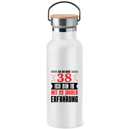 Edelstahl-Trinkflasche mit Bambusdeckel "Ich bin nicht 38 - Ich bin 18 mit 20 Jahren Erfahrung"