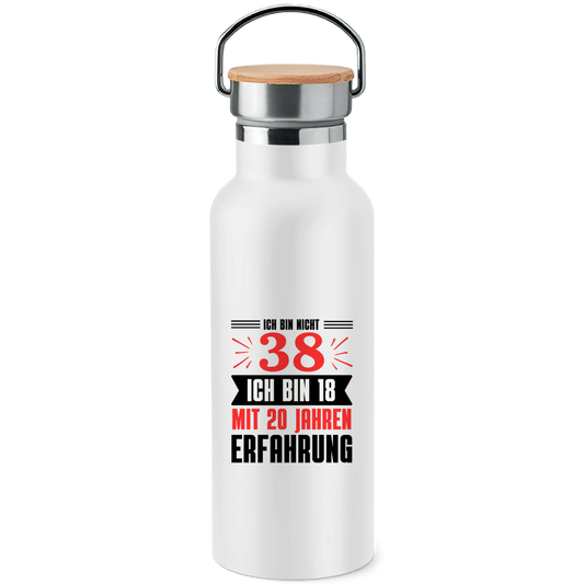 Edelstahl-Trinkflasche mit Bambusdeckel "Ich bin nicht 38 - Ich bin 18 mit 20 Jahren Erfahrung"