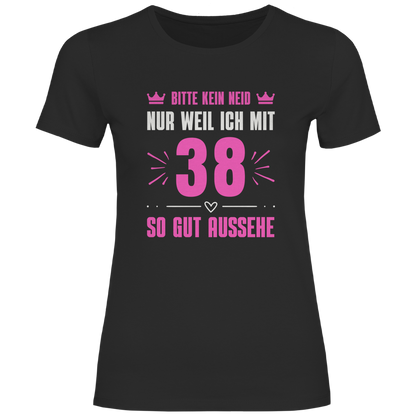 Damen T-Shirt "Bitte kein Neid, nur weil ich mit 38" (Pinkes Motiv)