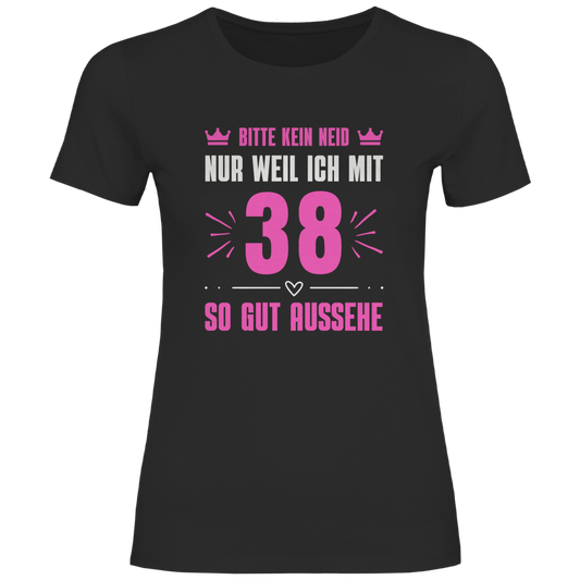 Damen T-Shirt "Bitte kein Neid, nur weil ich mit 38" (Pinkes Motiv)