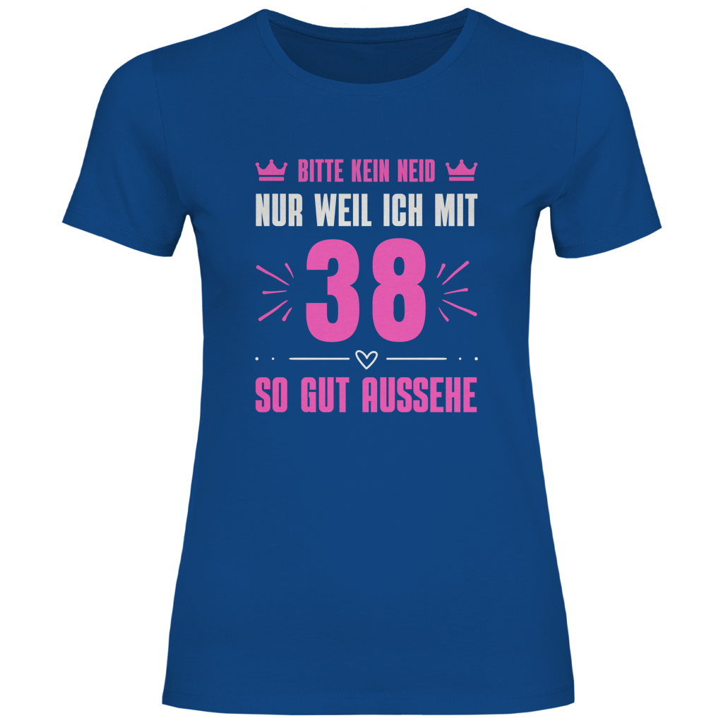 Damen T-Shirt "Bitte kein Neid, nur weil ich mit 38" (Pinkes Motiv)