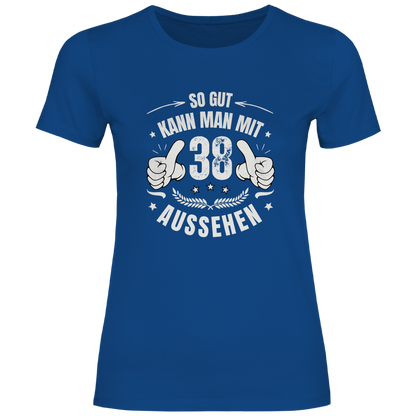 Damen T-Shirt "So gut kann man mit 38 aussehen"