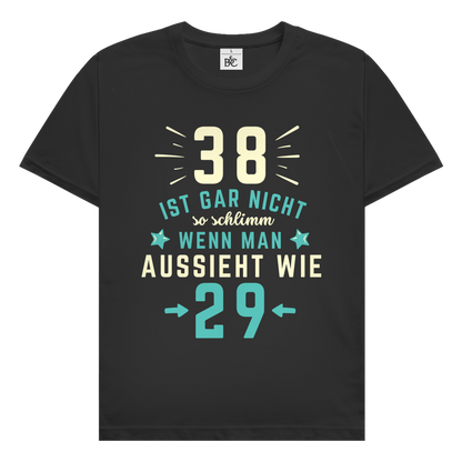 Herren T-Shirt "38 ist gar nicht schlimm, wenn man aussieht wie 29"