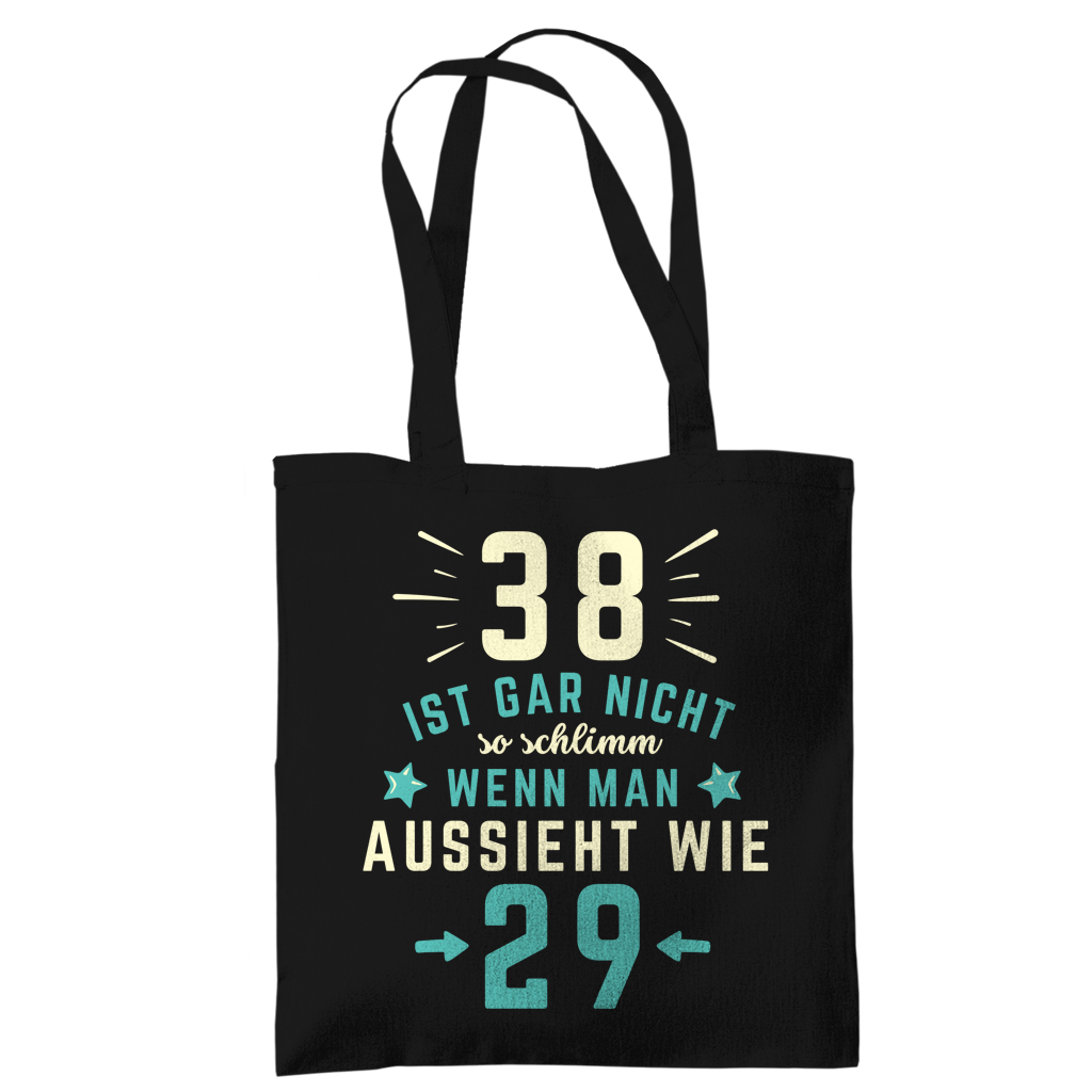 Tragetasche "38 ist gar nicht schlimm, wenn man aussieht wie 29"
