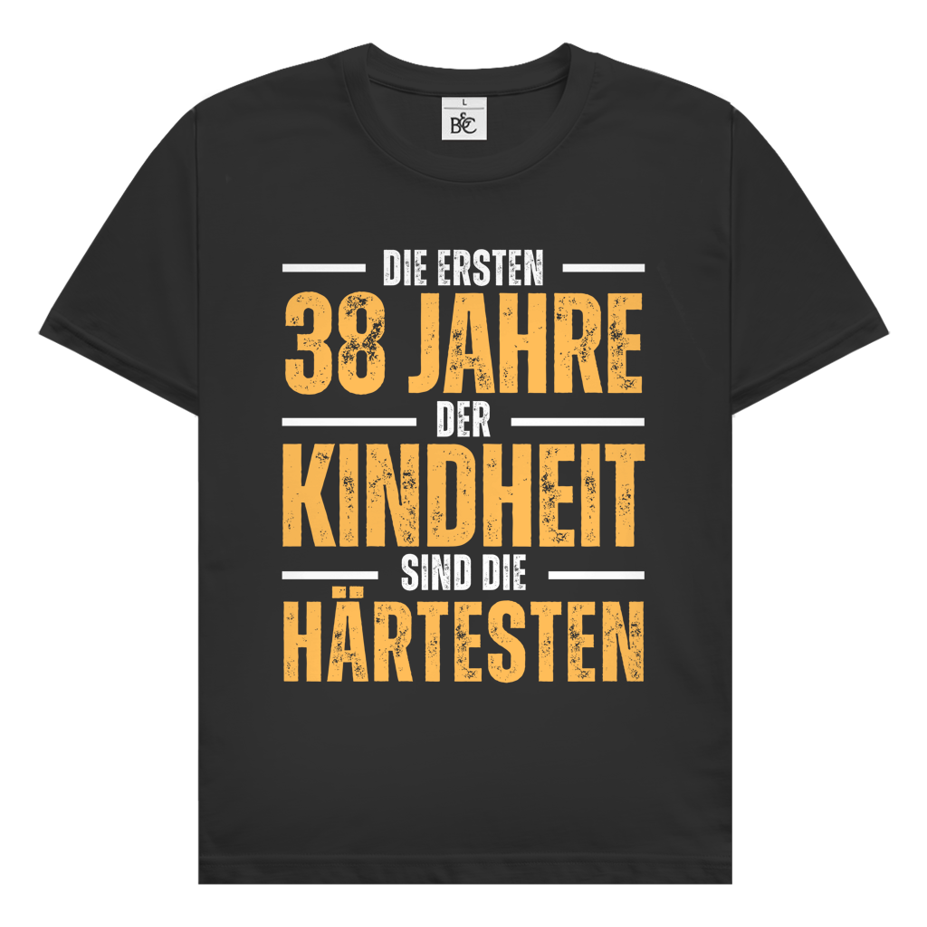 Herren T-Shirt "Die ersten 38 Jahre der Kindheit sind die härtesten"