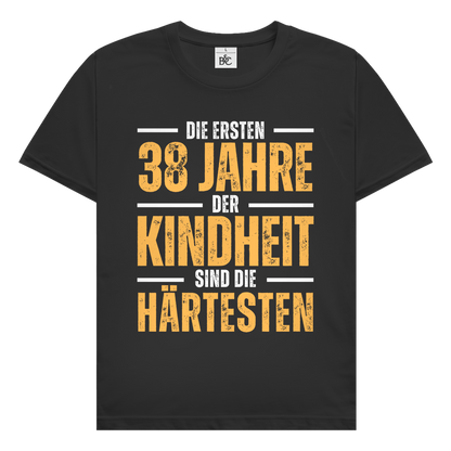 Herren T-Shirt "Die ersten 38 Jahre der Kindheit sind die härtesten"