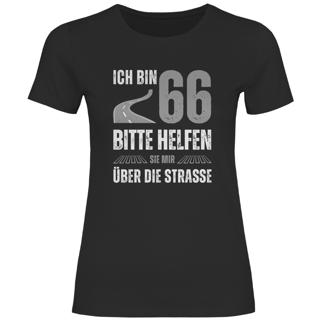 Damen T-Shirt "Ich bin 66 - Bitte helfen Sie mir über die Strasse"