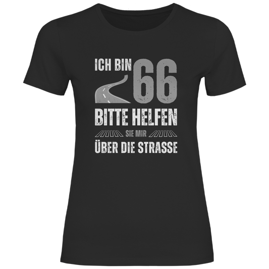Damen T-Shirt "Ich bin 66 - Bitte helfen Sie mir über die Strasse"