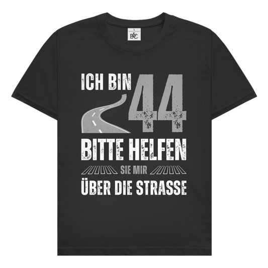Herren T-Shirt "Ich bin 44 - Bitte helfen Sie mir über die Strasse"