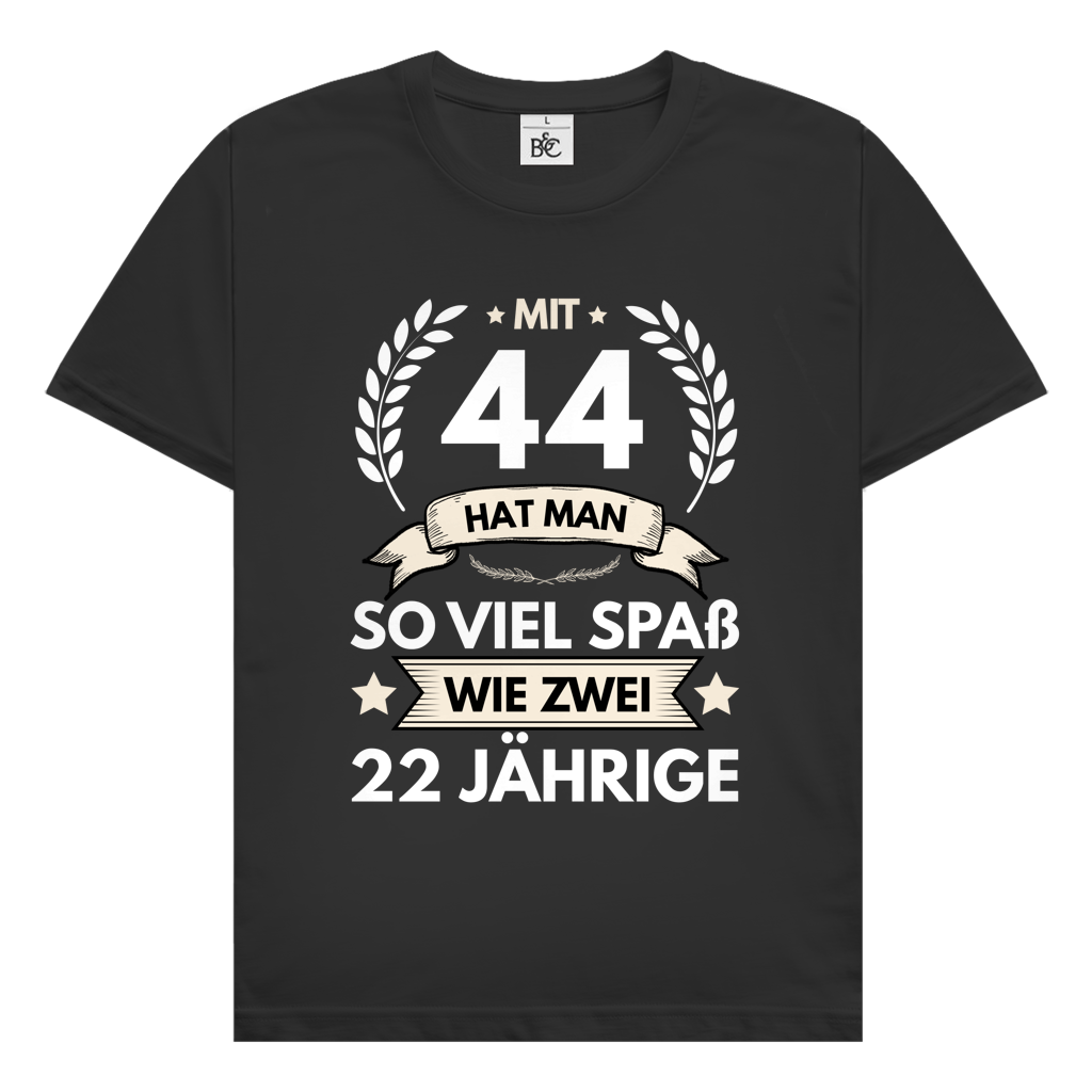 Herren T-Shirt "Mit 44 hat man so viel Spaß wie zwei 22 Jährige" schwarz