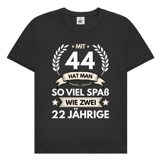 Herren T-Shirt "Mit 44 hat man so viel Spaß wie zwei 22 Jährige" schwarz