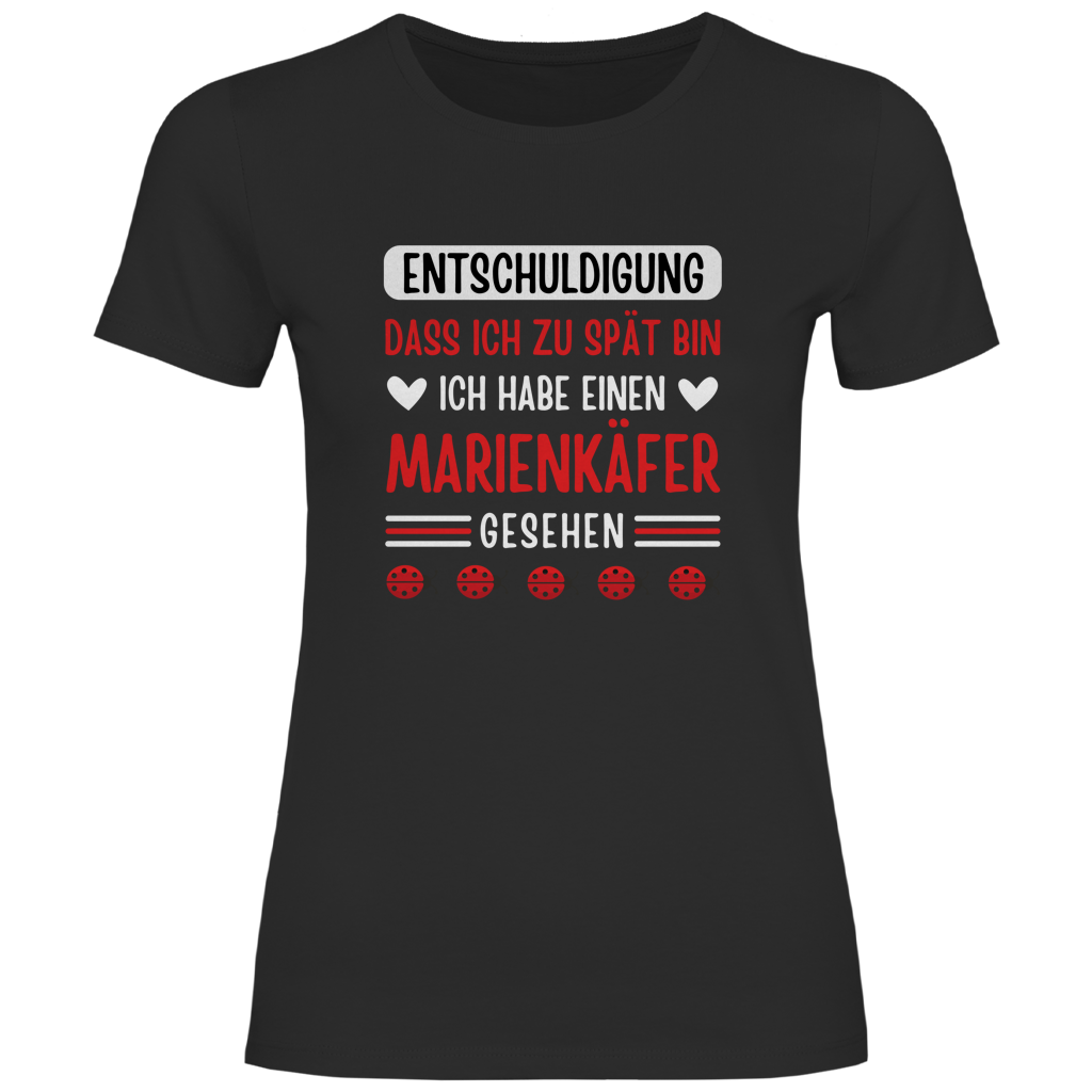 Damen T-Shirt "Entschuldigung, dass ich zu spät bin" (Marienkäfer)