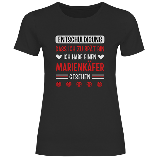 Damen T-Shirt "Entschuldigung, dass ich zu spät bin" (Marienkäfer)