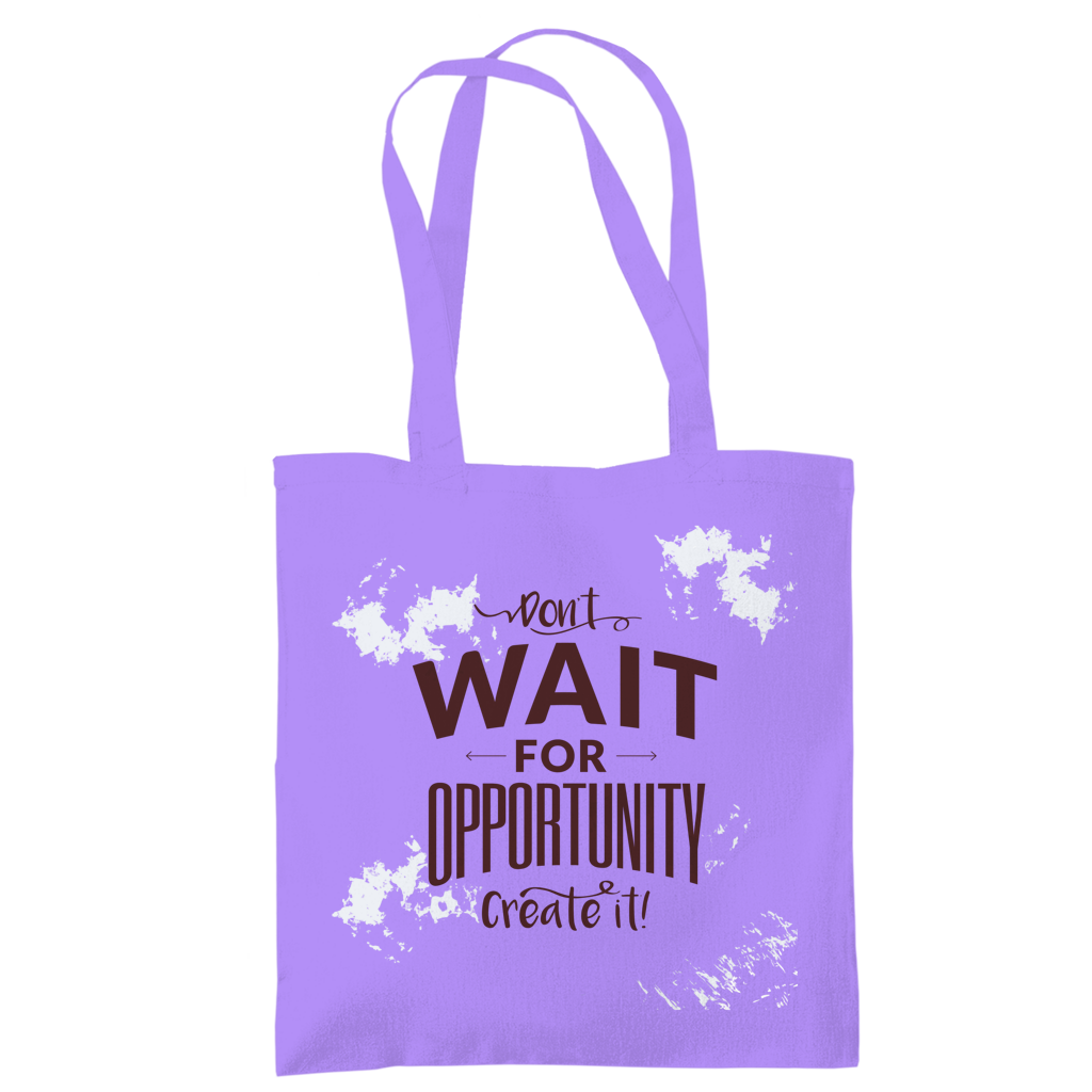 Tragetasche "Don't wait for opportunity, create it!"