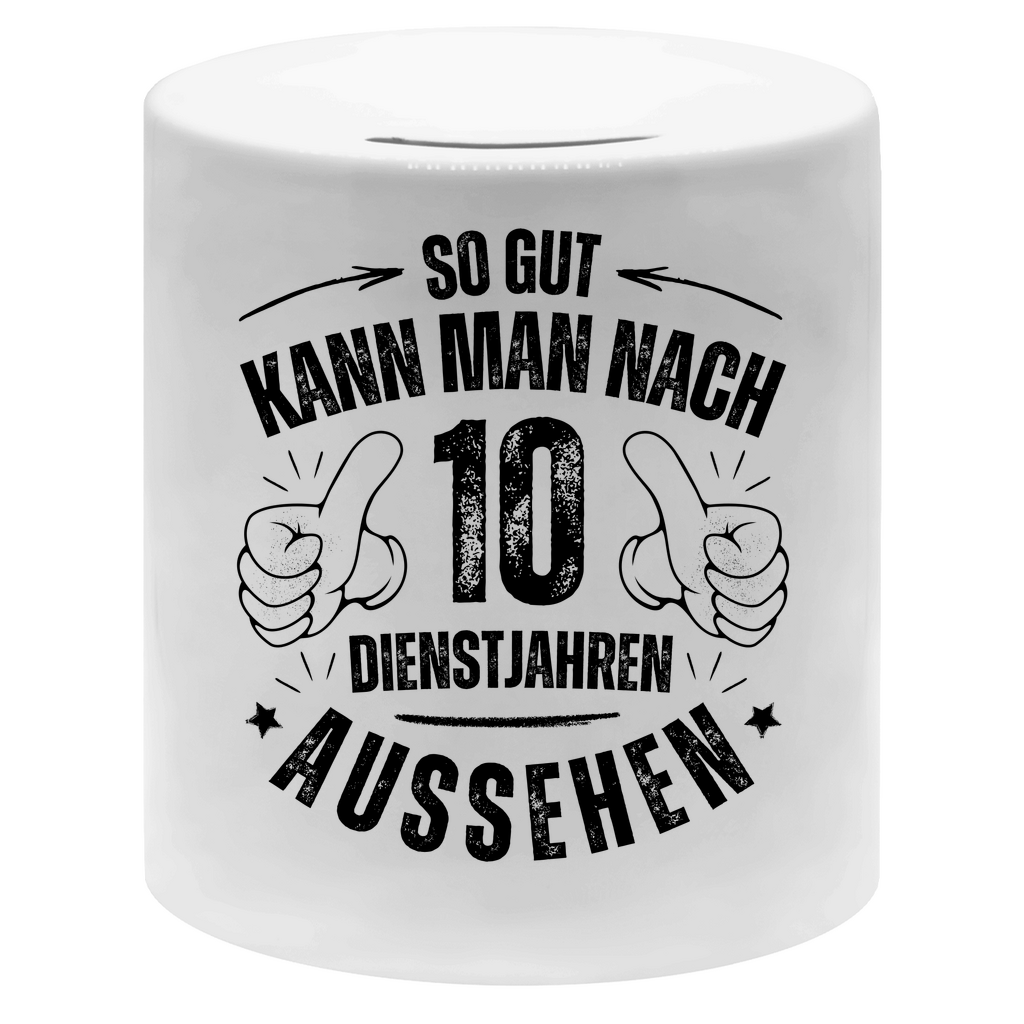 Spardose "So gut kann man nach 10 Dienstjahren aussehen"