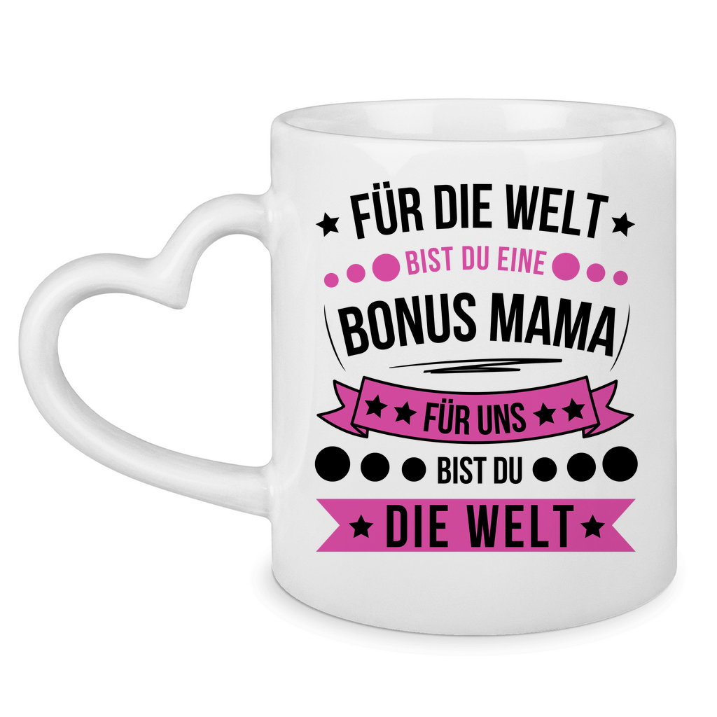 Tasse mit Herzhenkel "Für die Welt bist du eine Bonusmama..."