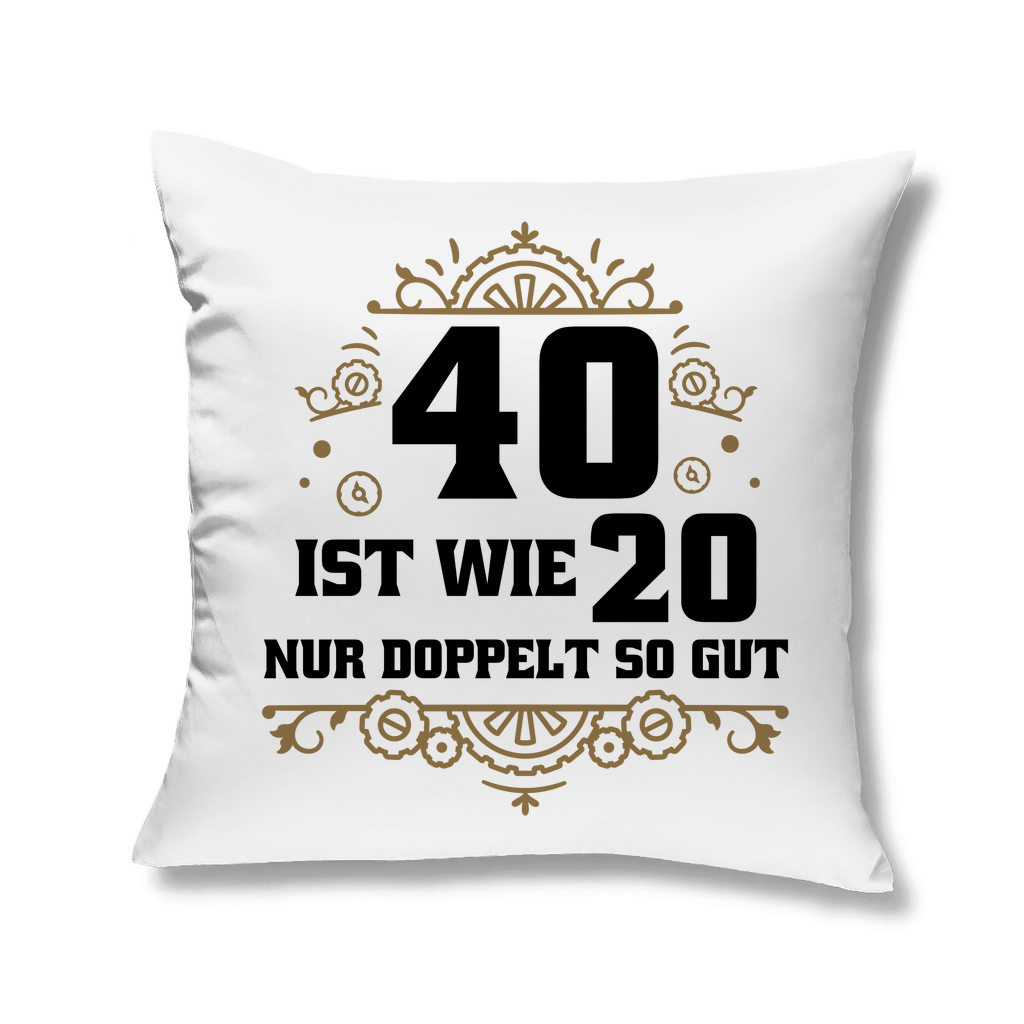 Sofakissen "40 ist wie 20, nur doppelt so gut"