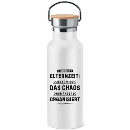 Edelstahl-Trinkflasche mit Bambusdeckel "Nach der Elternzeit - Chaos wir jetzt anders organisiert"
