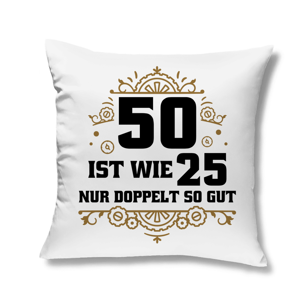 Sofakissen "50 ist wie 25, nur doppelt so gut"