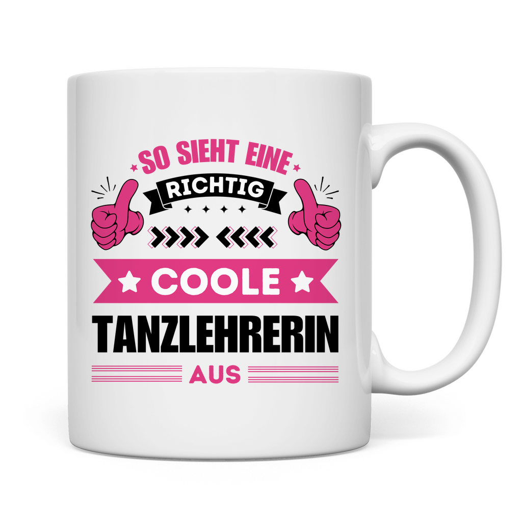 Tasse "So sieht eine richtig coole Tanzlehrerin aus"