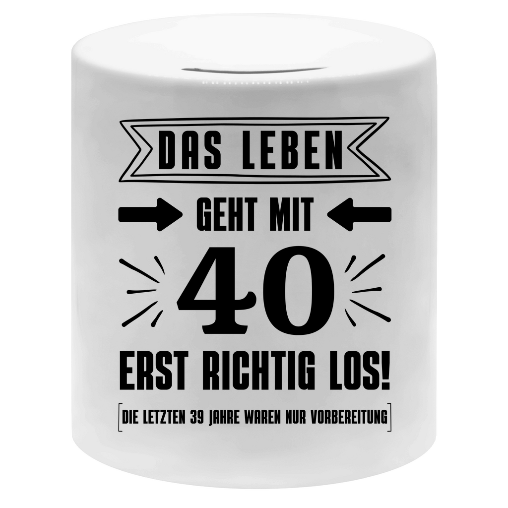 Spardose "Das Leben geht mit 40 erst richtig los"