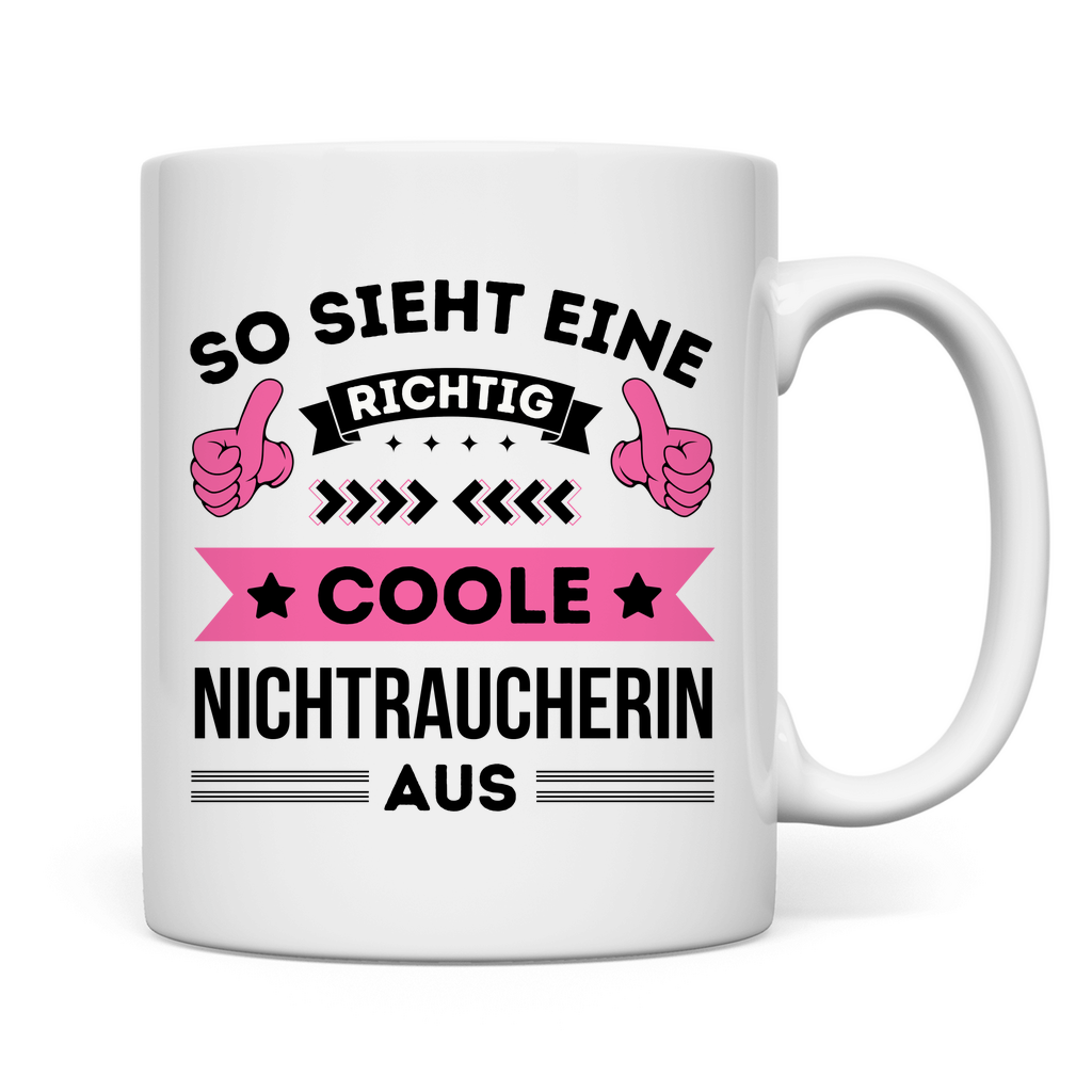 Tasse "So sieht eine richtig coole Nichtraucherin aus"