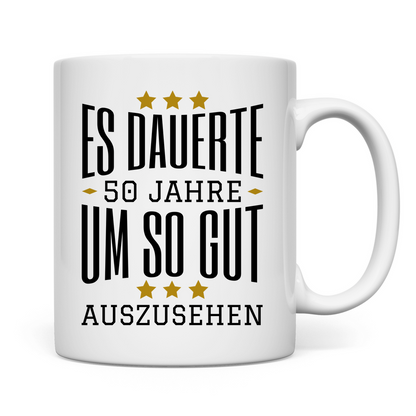 Tasse "Es dauerte 50 Jahre um so gut auszusehen"